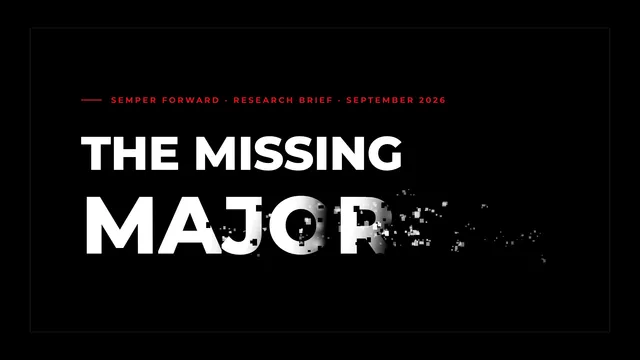Title card reading "The Missing Major", a Semper Forward research brief, September 2026, with the word MAJOR breaking apart into particles from left to right